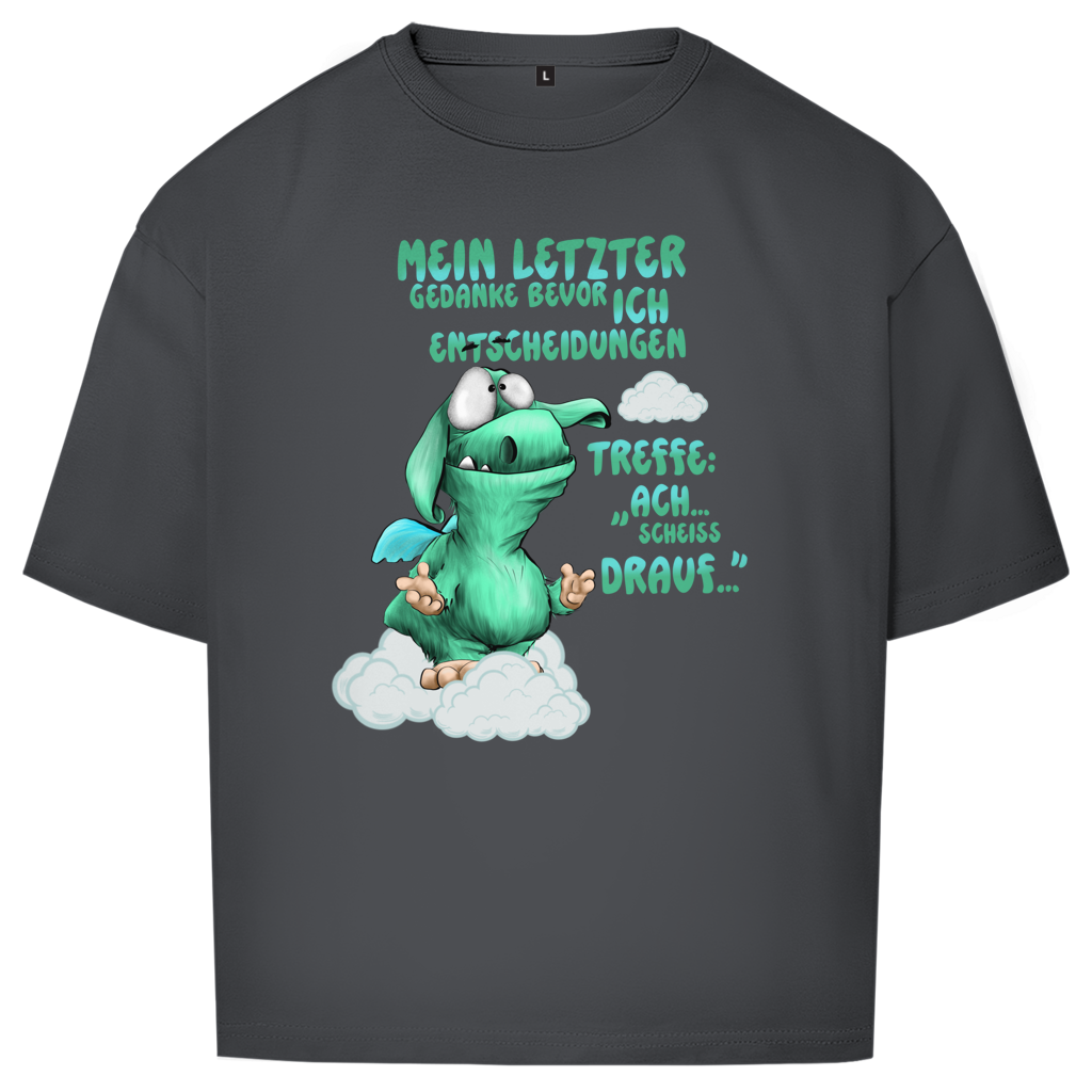 Oversize T-Shirt Mein letzter Gedanke bevor ich Entscheidungen treffe: Ach…