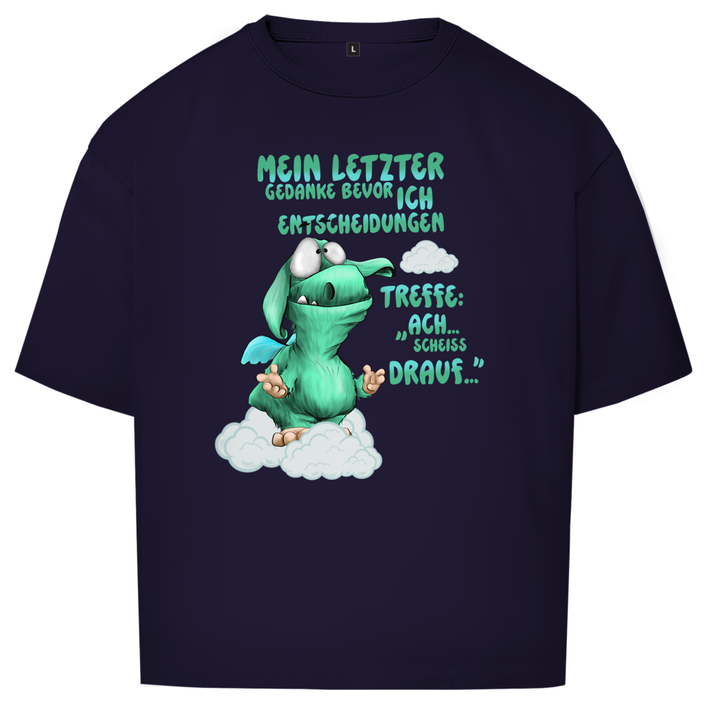 Oversize T-Shirt Mein letzter Gedanke bevor ich Entscheidungen treffe: Ach…