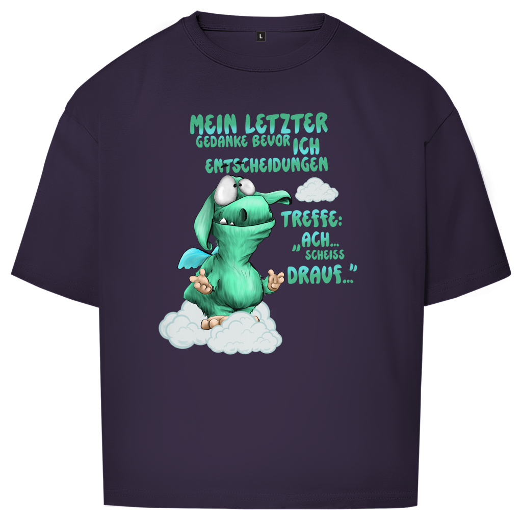 Oversize T-Shirt Mein letzter Gedanke bevor ich Entscheidungen treffe: Ach…
