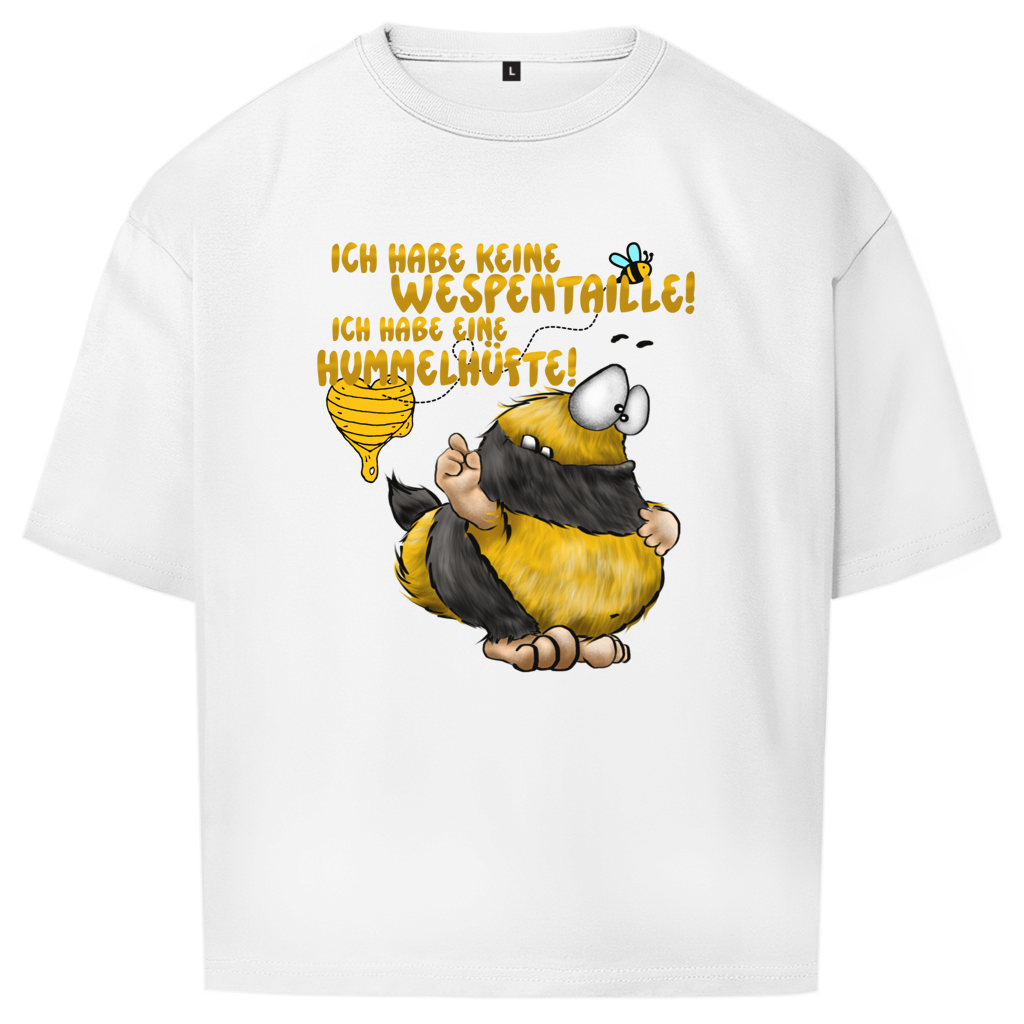 Oversize T-Shirt Ich habe keine Wespentaille! Ich habe eine Hummelhüfte!