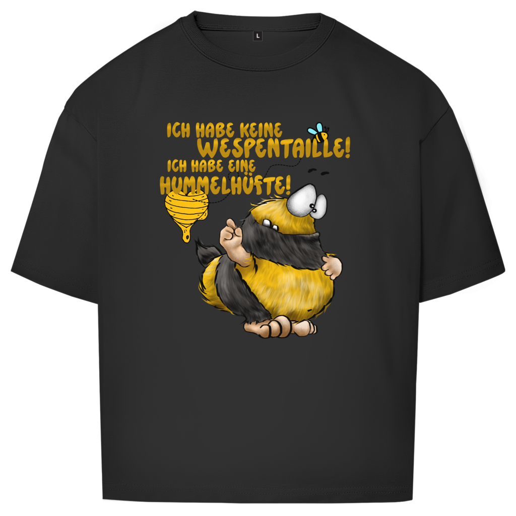 Oversize T-Shirt Ich habe keine Wespentaille! Ich habe eine Hummelhüfte!