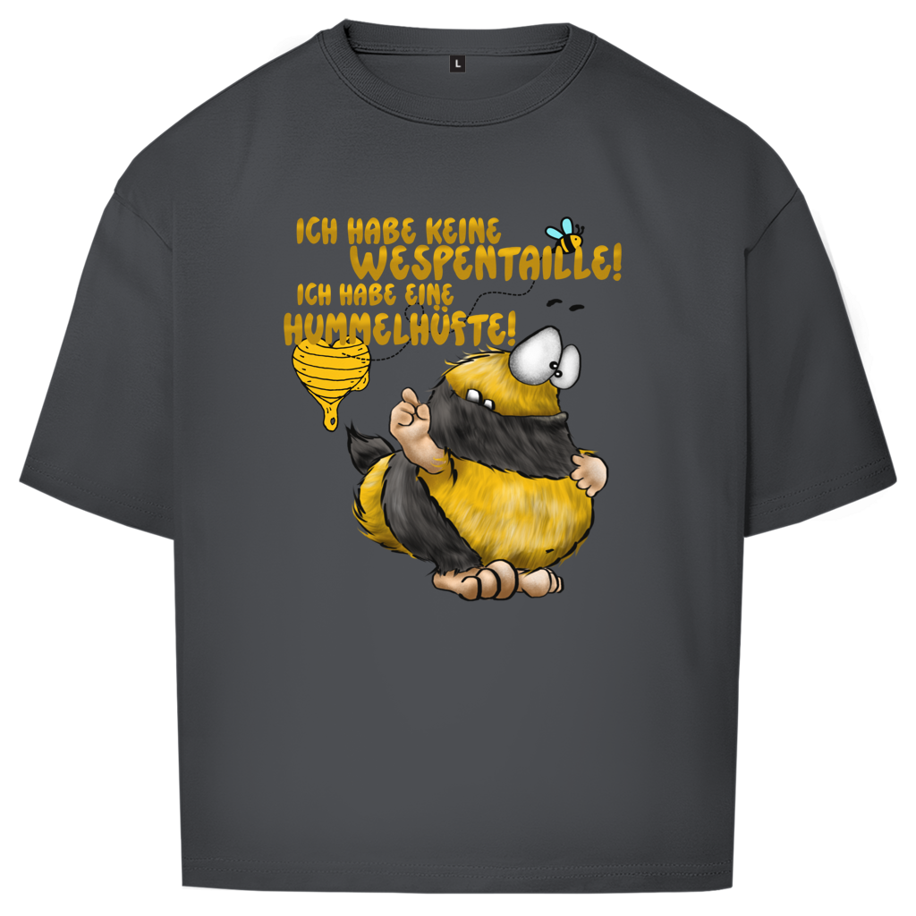 Oversize T-Shirt Ich habe keine Wespentaille! Ich habe eine Hummelhüfte!