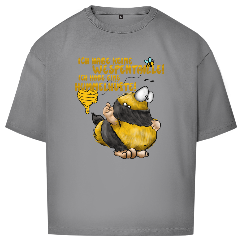 Oversize T-Shirt Ich habe keine Wespentaille! Ich habe eine Hummelhüfte!