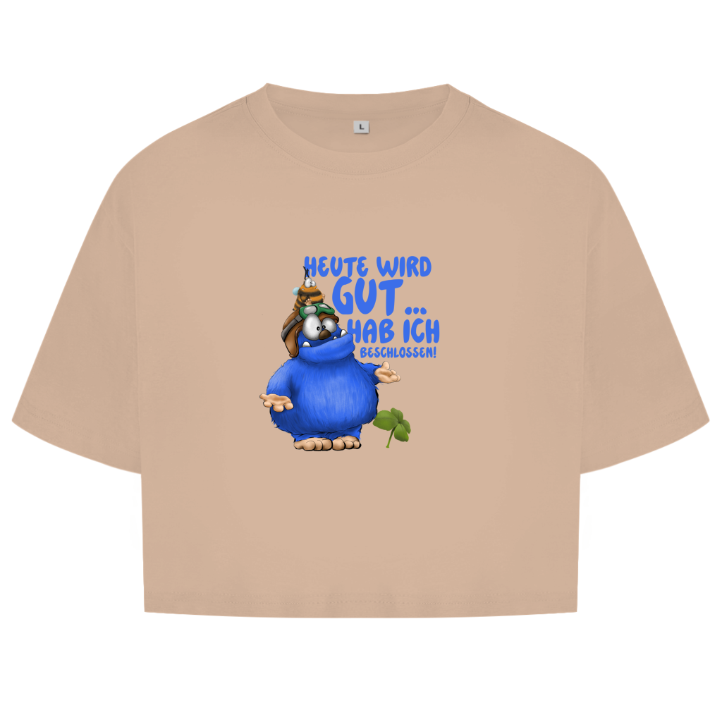 Damen Oversize Crop Top Heute wird gut… Hab ich beschlossen!
