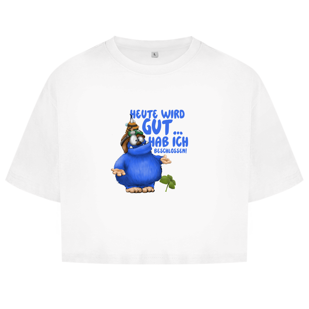 Damen Oversize Crop Top Heute wird gut… Hab ich beschlossen!