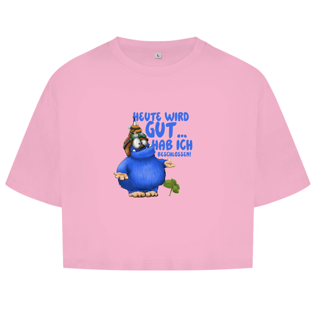 Damen Oversize Crop Top Heute wird gut… Hab ich beschlossen!