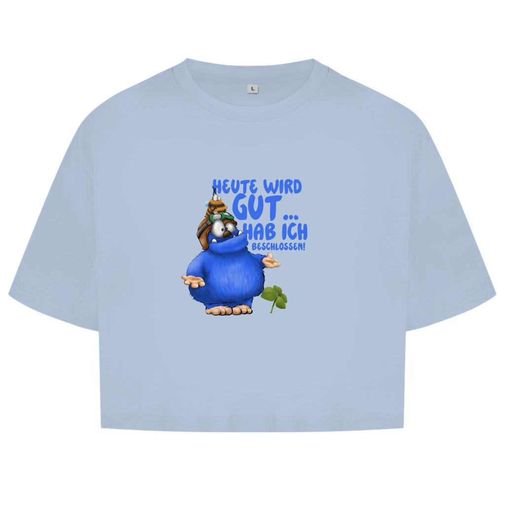 Damen Oversize Crop Top Heute wird gut… Hab ich beschlossen!