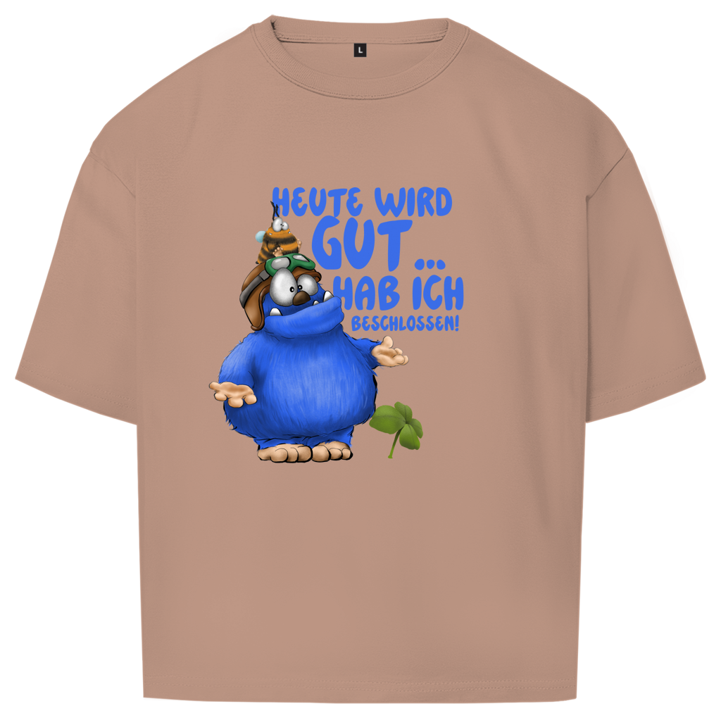 Oversize T-Shirt Heute wird gut… Hab ich beschlossen!