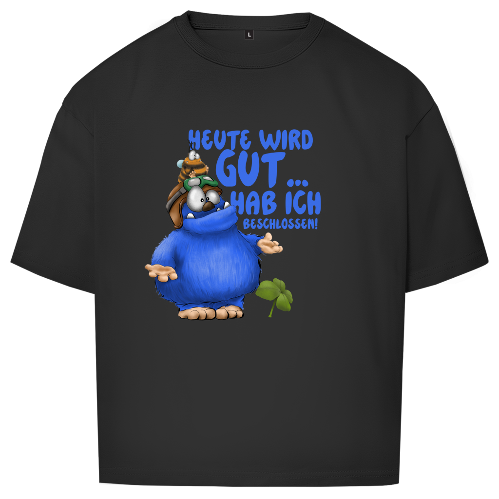 Oversize T-Shirt Heute wird gut… Hab ich beschlossen!
