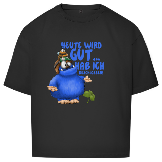 Oversize T-Shirt Heute wird gut… Hab ich beschlossen!