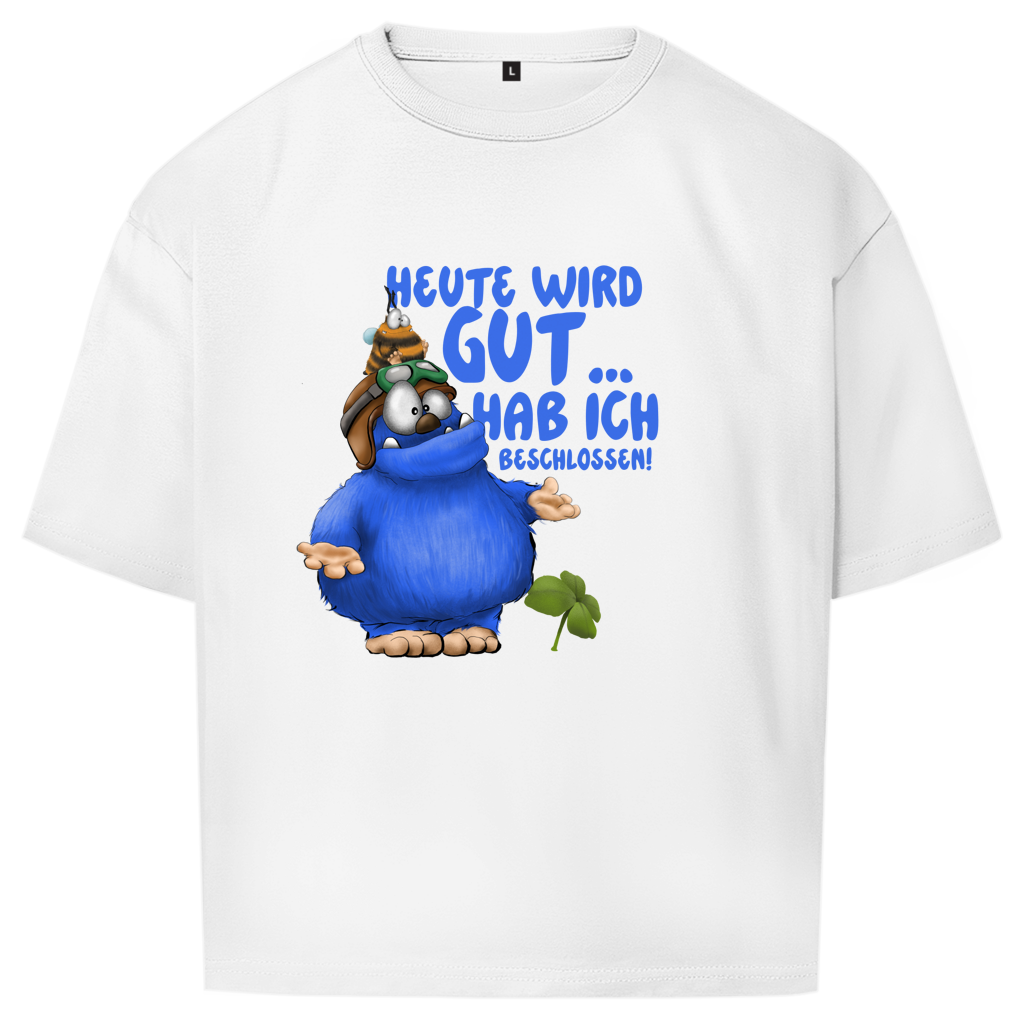 Oversize T-Shirt Heute wird gut… Hab ich beschlossen!