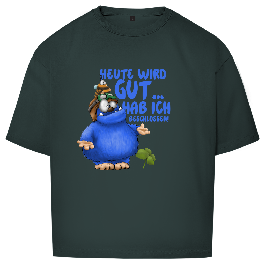 Oversize T-Shirt Heute wird gut… Hab ich beschlossen!
