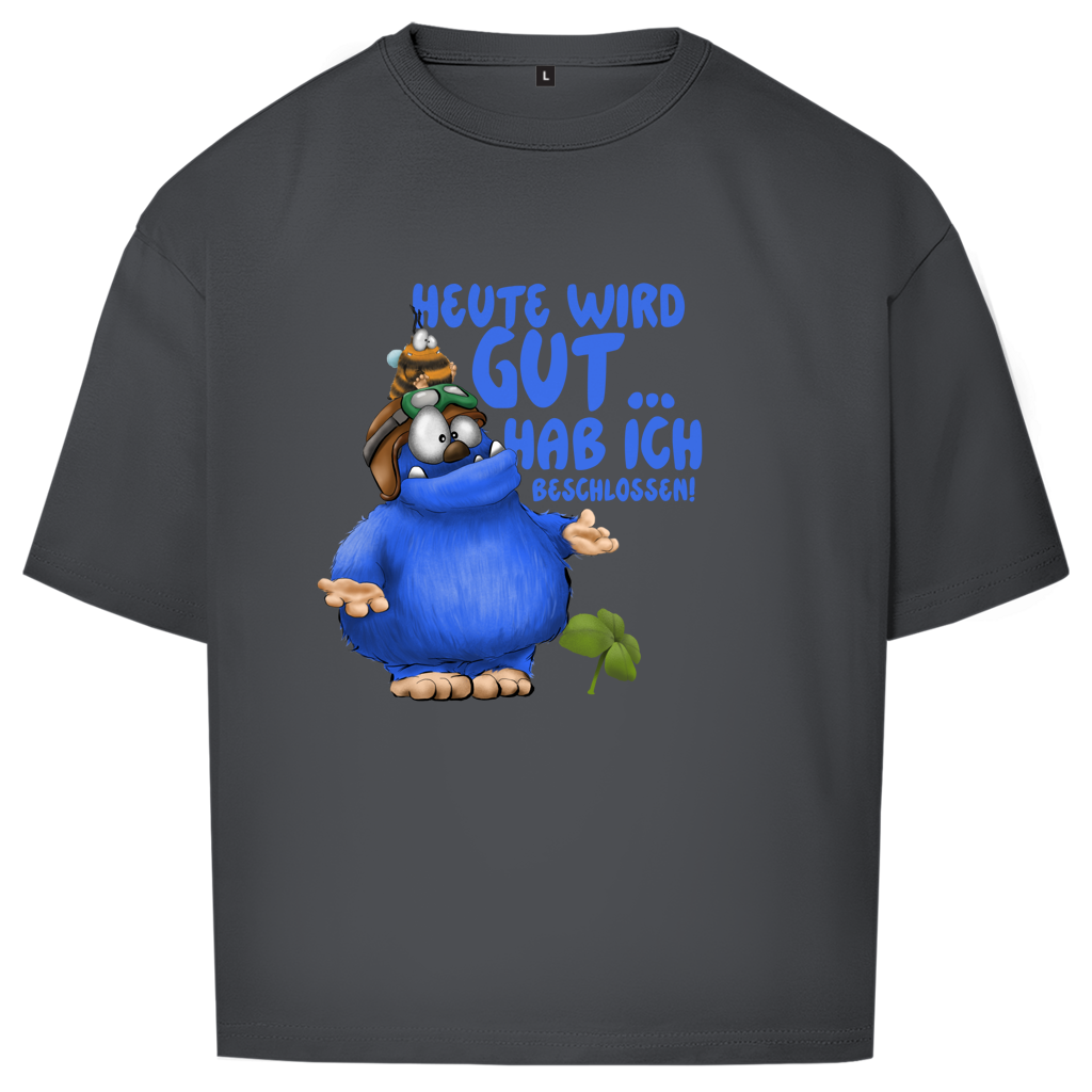 Oversize T-Shirt Heute wird gut… Hab ich beschlossen!