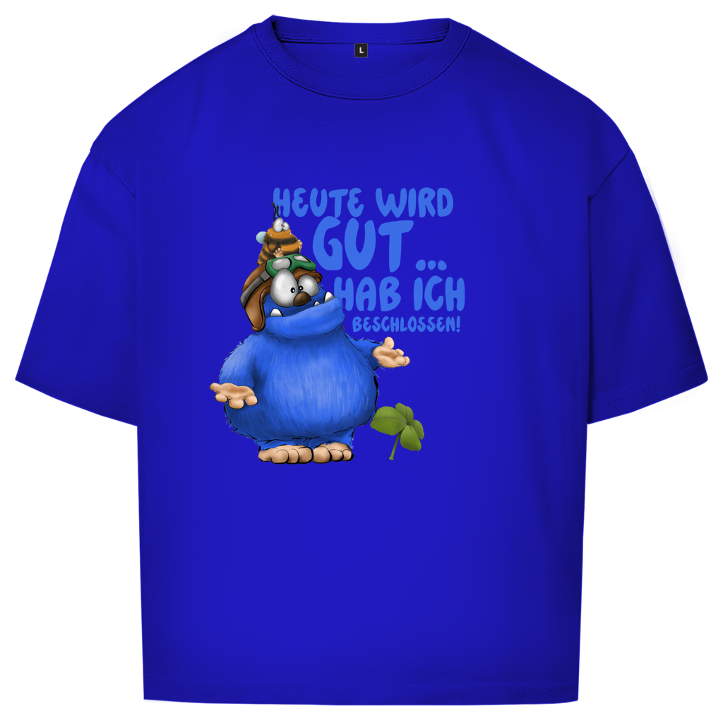 Oversize T-Shirt Heute wird gut… Hab ich beschlossen!