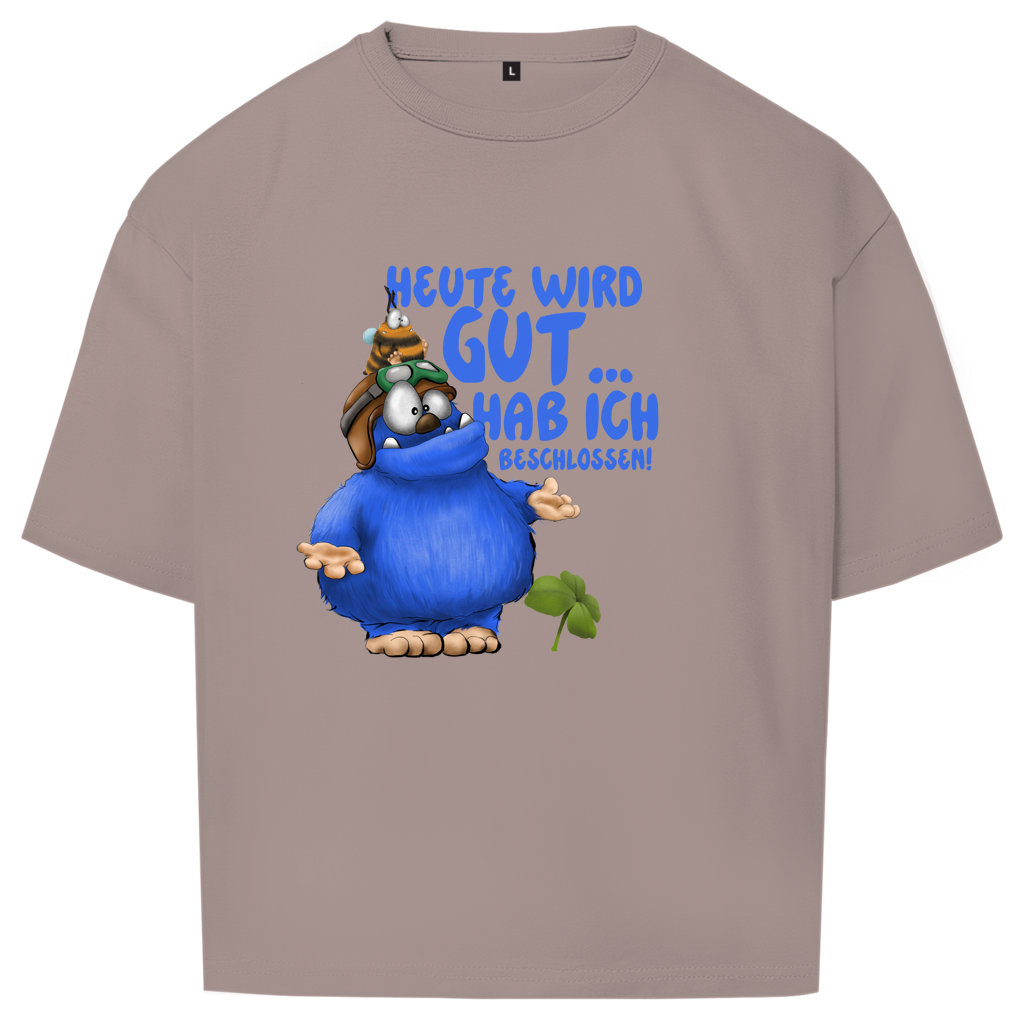 Oversize T-Shirt Heute wird gut… Hab ich beschlossen!