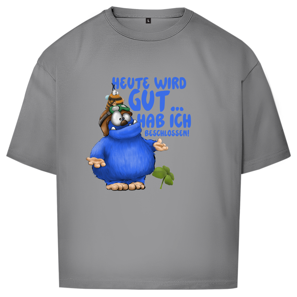 Oversize T-Shirt Heute wird gut… Hab ich beschlossen!