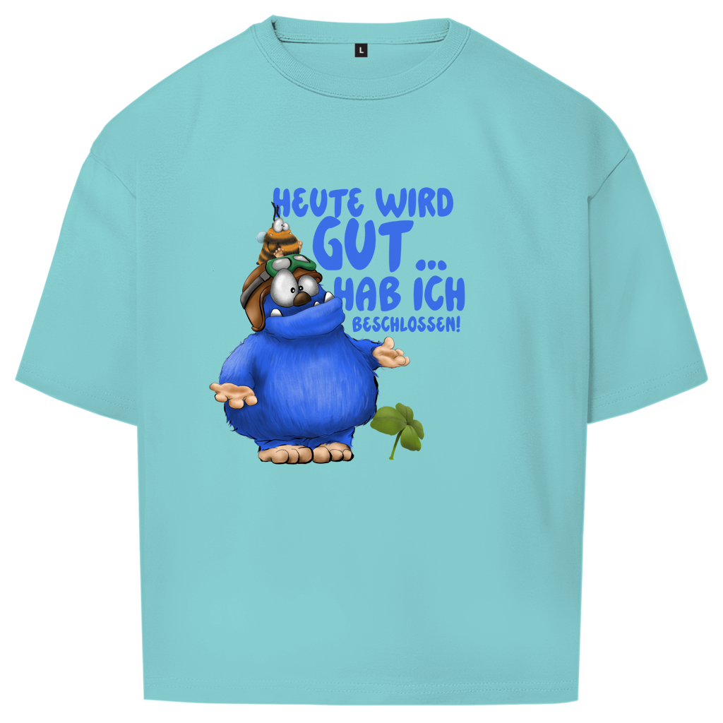 Oversize T-Shirt Heute wird gut… Hab ich beschlossen!