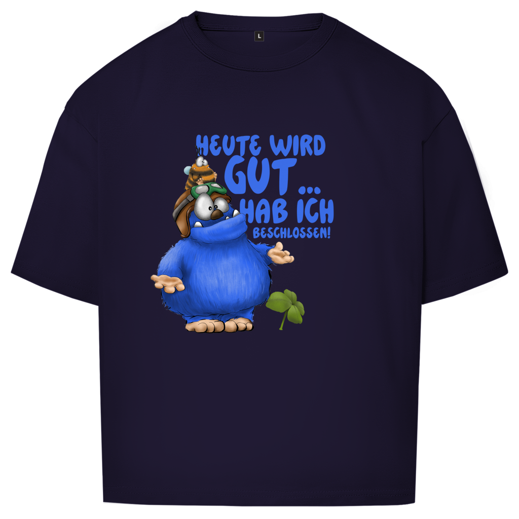 Oversize T-Shirt Heute wird gut… Hab ich beschlossen!