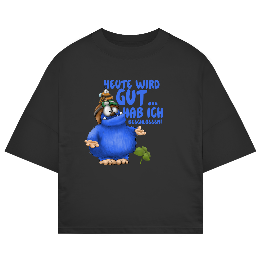ST/ST Oversize T-Shirt Heute wird gut… Hab ich beschlossen!