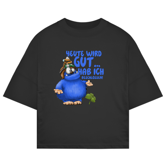 ST/ST Oversize T-Shirt Heute wird gut… Hab ich beschlossen!
