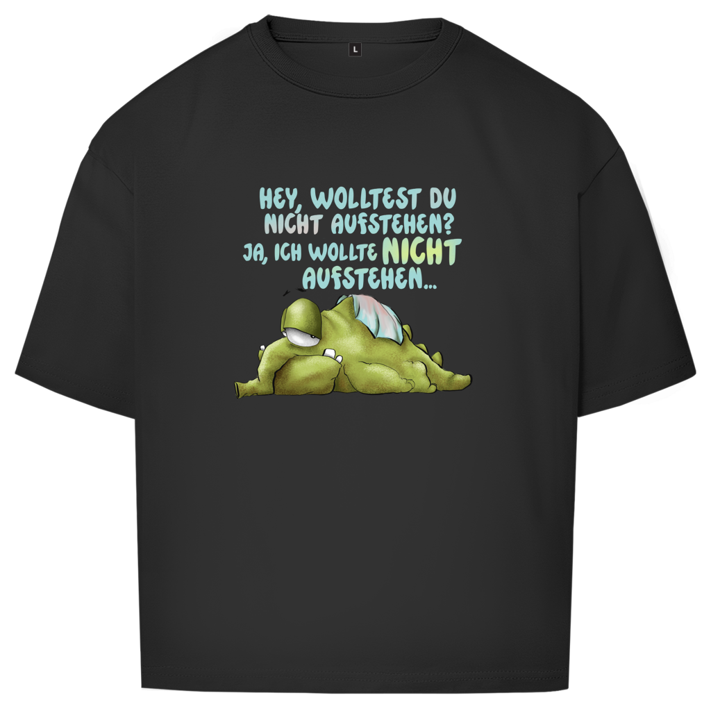 Oversize T-Shirt Hey, wolltest du nicht aufstehen? Design 1