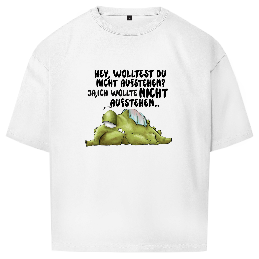 Oversize T-Shirt Hey, wolltest du nicht aufstehen? Deisgn 2
