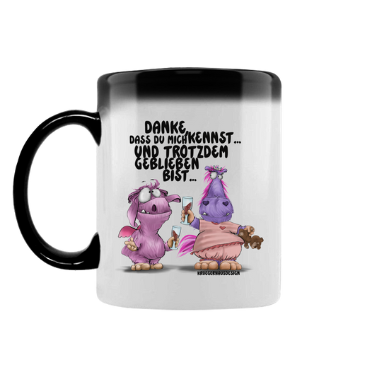 Zaubertasse Danke, dass du mich kennst... und trotzdem geblieben bist...