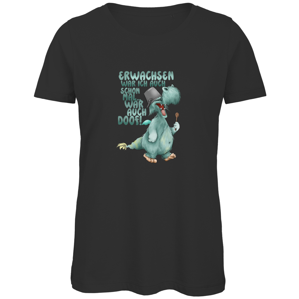 Damen Premium Bio T-Shirt Erwachsen war ich auch schon mal... war auch doof