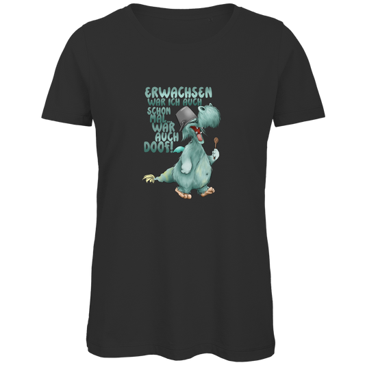 Damen Premium Bio T-Shirt Erwachsen war ich auch schon mal... war auch doof