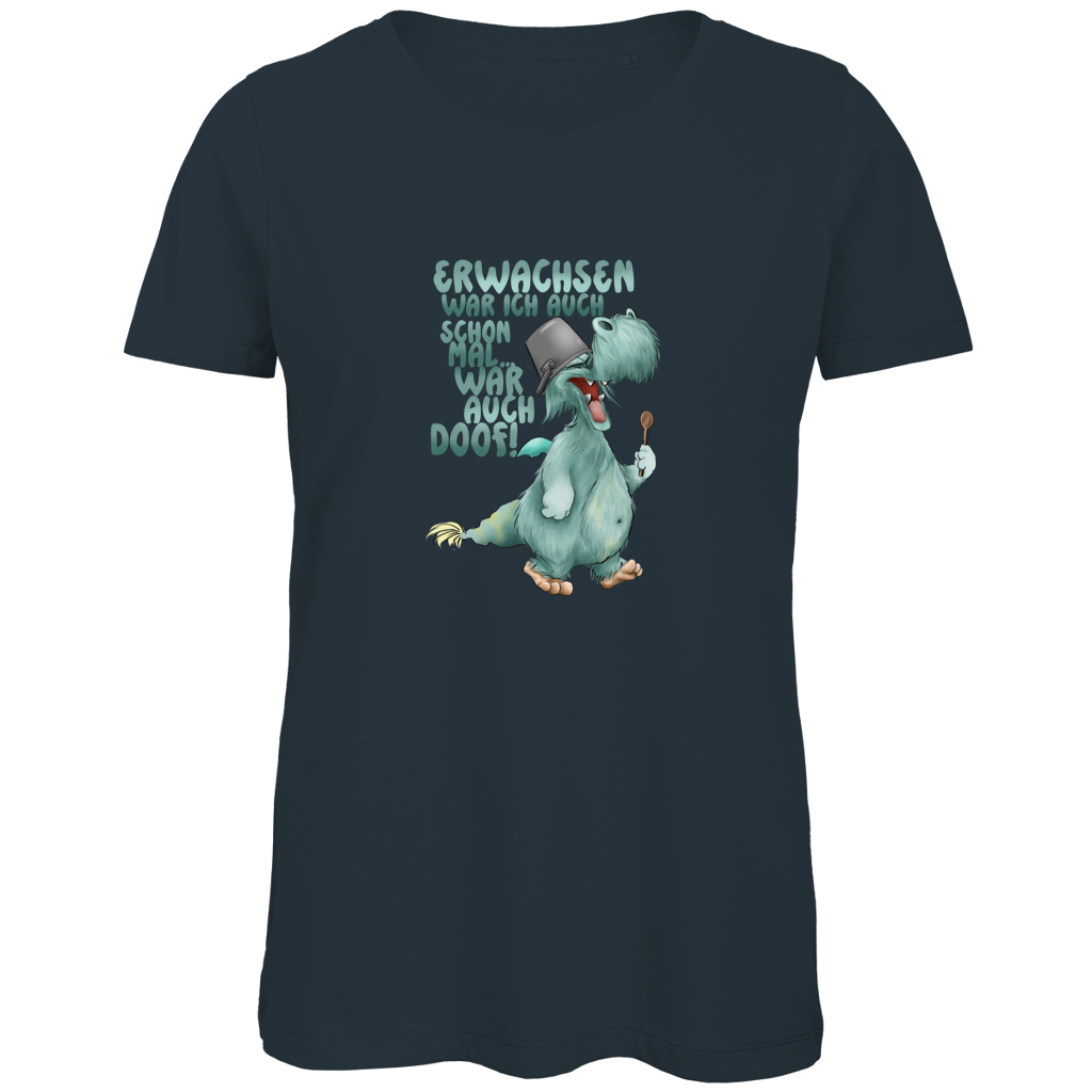 Damen Premium Bio T-Shirt Erwachsen war ich auch schon mal... war auch doof