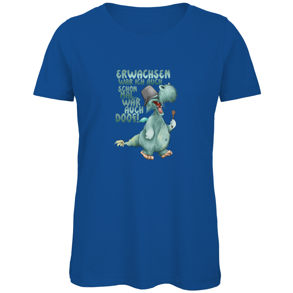 Damen Premium Bio T-Shirt Erwachsen war ich auch schon mal... war auch doof