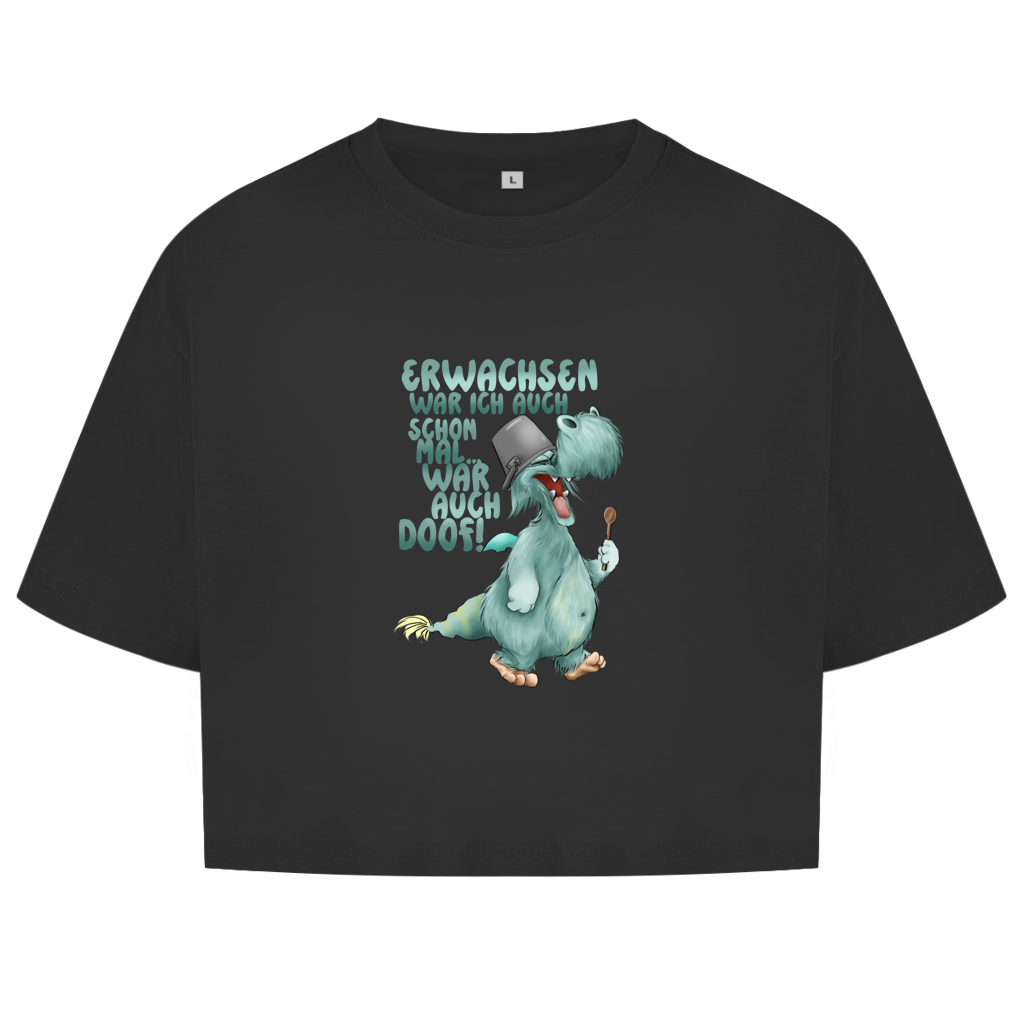 Damen Oversize Crop Top Erwachsen war ich auch schon mal... war auch doof