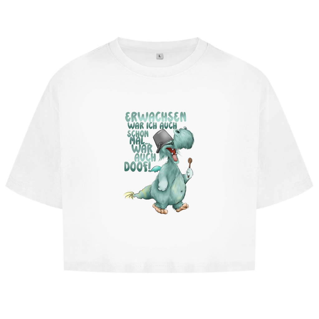 Damen Oversize Crop Top Erwachsen war ich auch schon mal... war auch doof