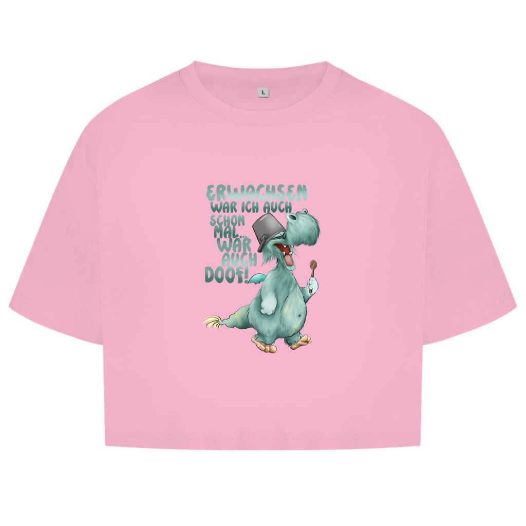 Damen Oversize Crop Top Erwachsen war ich auch schon mal... war auch doof