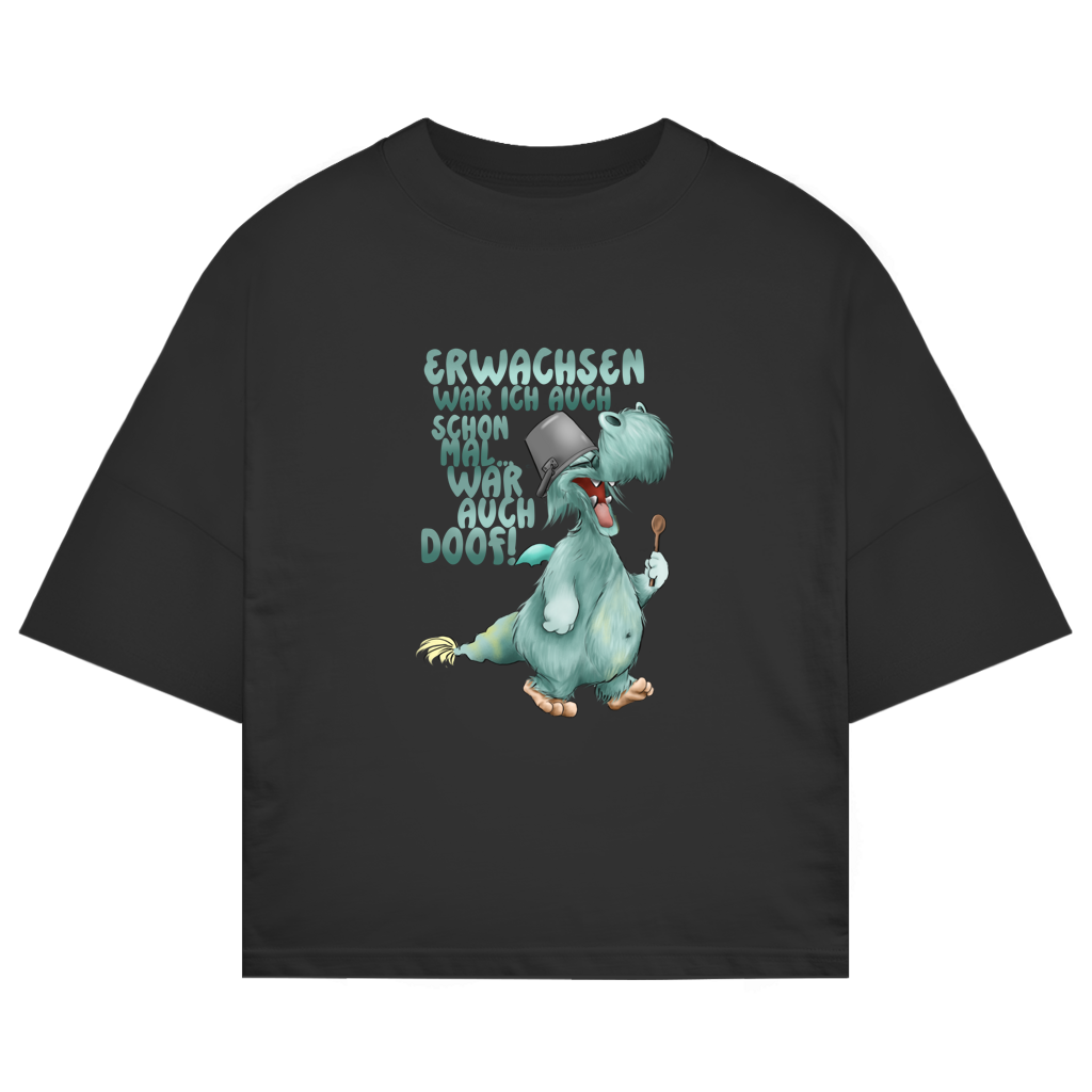 ST/ST Oversize T-Shirt Erwachsen war ich auch schon mal... war auch doof
