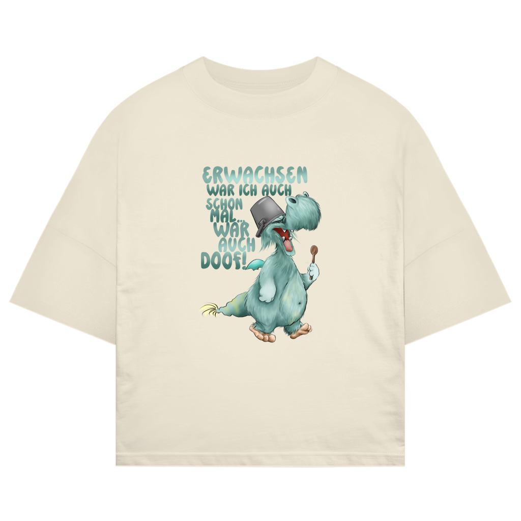 ST/ST Oversize T-Shirt Erwachsen war ich auch schon mal... war auch doof