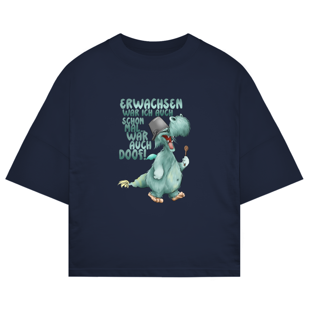 ST/ST Oversize T-Shirt Erwachsen war ich auch schon mal... war auch doof