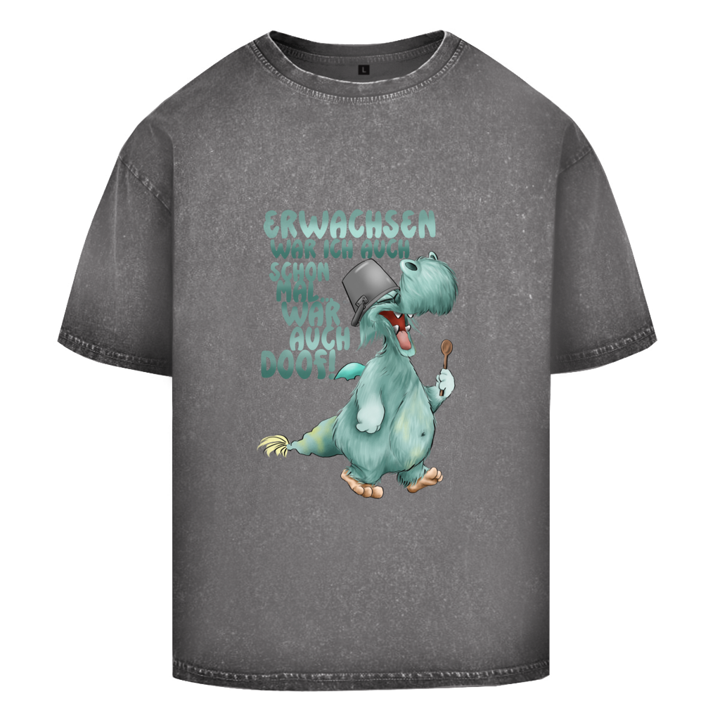 Oversize Washed T-Shirt Erwachsen war ich auch schon mal... war auch doof