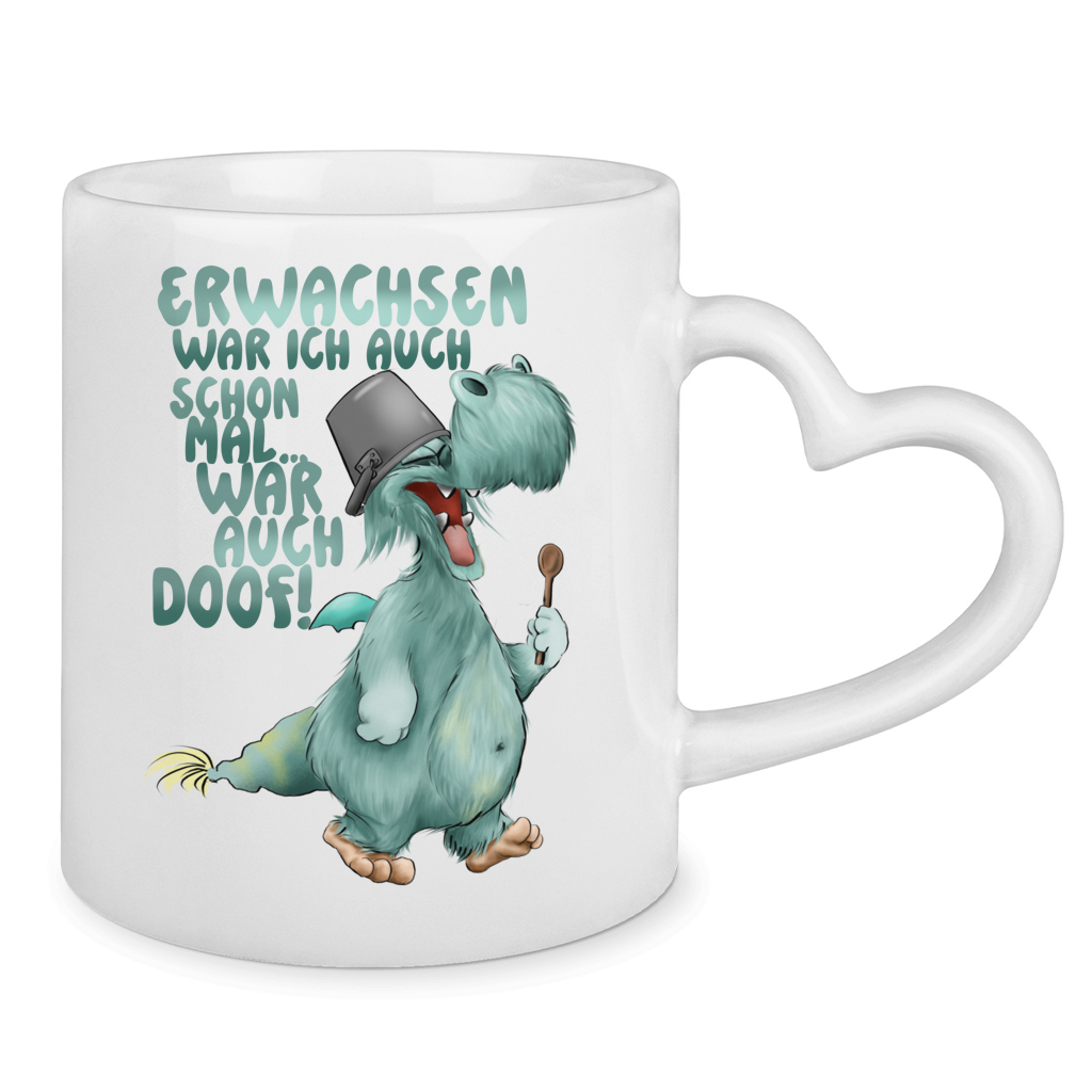 Tasse mit Herzhenkel Erwachsen war ich auch schon mal... war auch doof