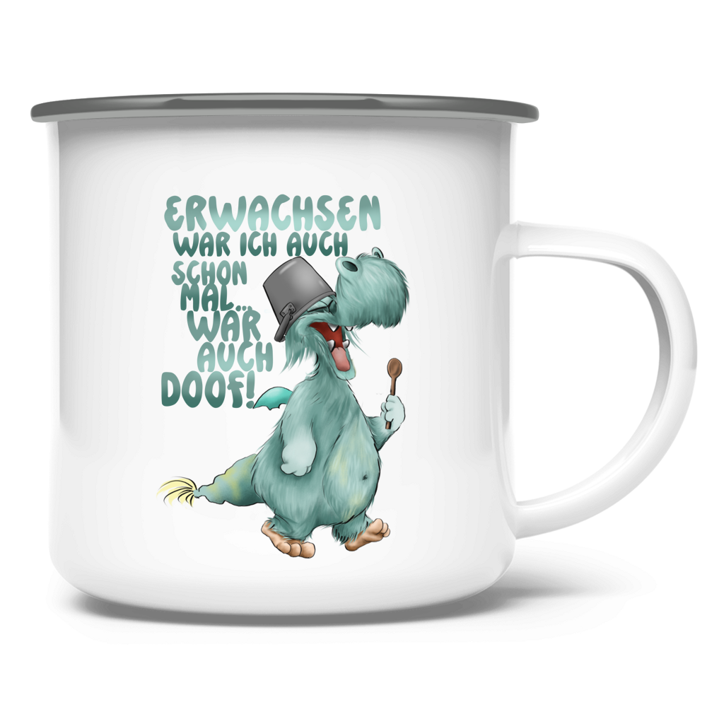 Emaille Tasse Erwachsen war ich auch schon mal... war auch doof