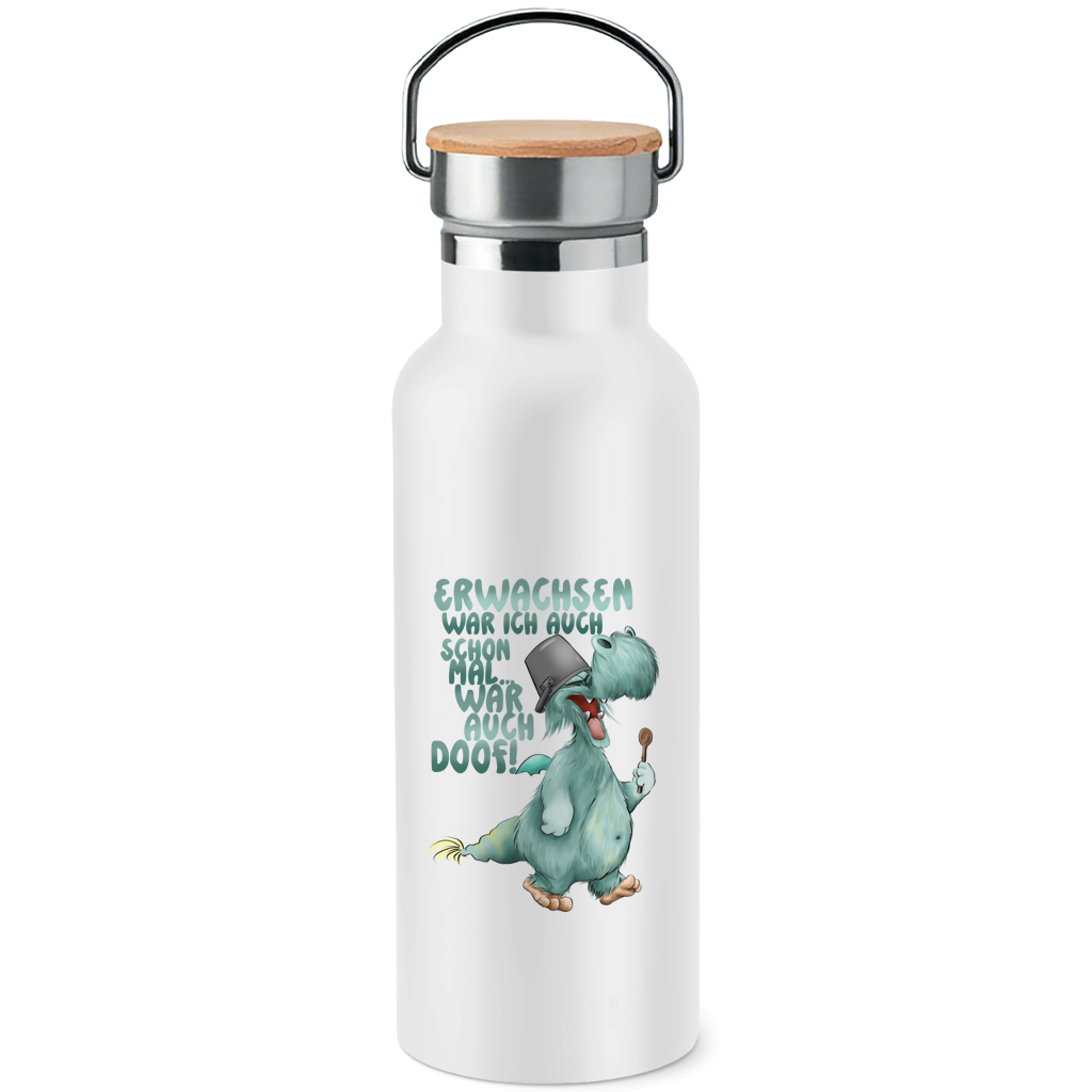 Edelstahl-Trinkflasche mit Bambusdeckel Erwachsen war ich auch schon mal... war auch doof