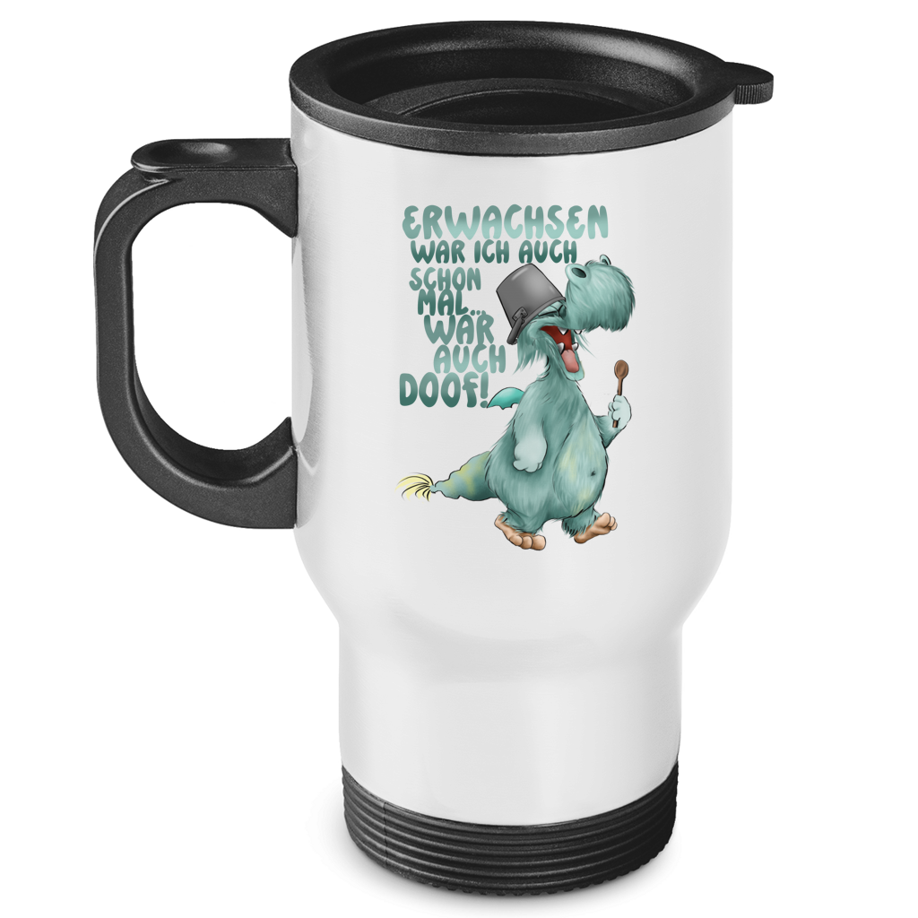 Edelstahl-Thermobecher Erwachsen war ich auch schon mal... war auch doof