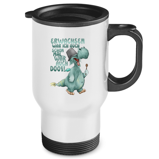 Edelstahl-Thermobecher Erwachsen war ich auch schon mal... war auch doof