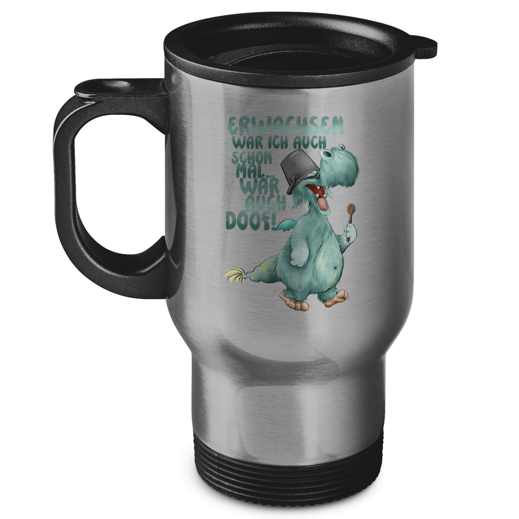 Edelstahl-Thermobecher Erwachsen war ich auch schon mal... war auch doof