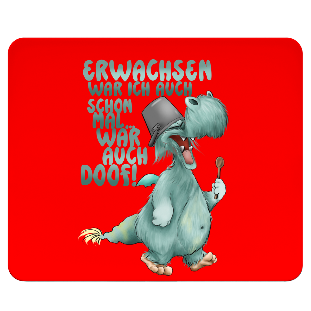 Mousepad Erwachsen war ich auch schon mal... war auch doof