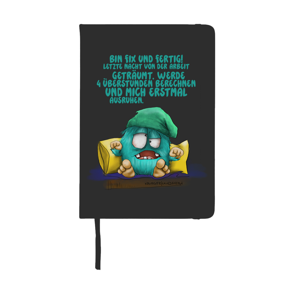 Notizbuch Bin fix und fertig! Letzte Nacht von der Arbeit…