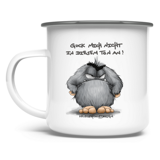 Emaille Tasse Guck mich nicht in diesem Ton an!