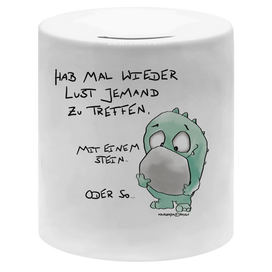 Money box Hab mal wieder Lust jemand zu Treffen. Mit einem Stein...
