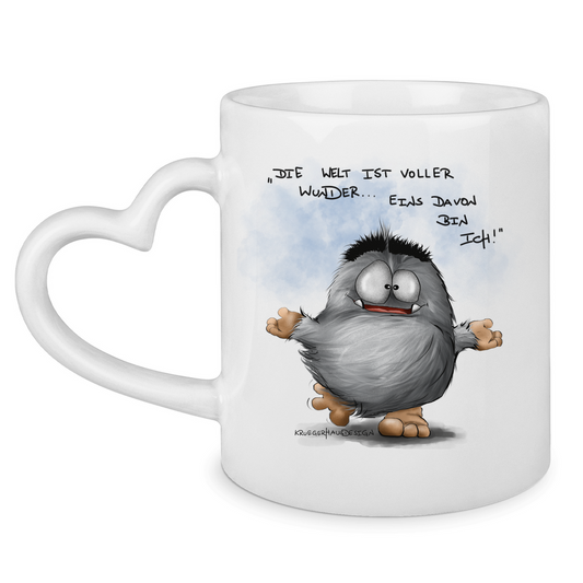 Tasse mit Herzhenkel Die Welt ist voller Wunder... Eins davon bin ich!