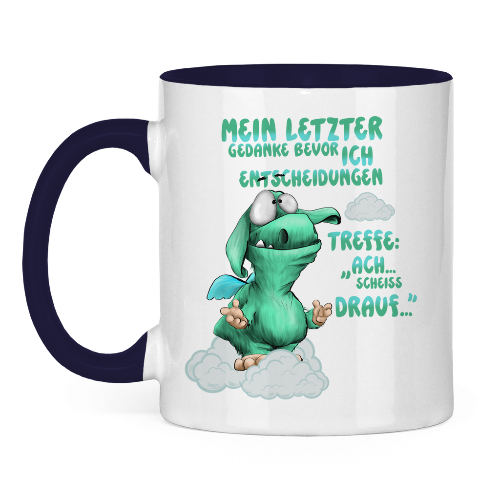 Tasse zweifarbig Mein letzter Gedanke bevor ich Entscheidungen treffe: Ach…